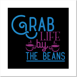 Grab Life by The Beans Posters and Art